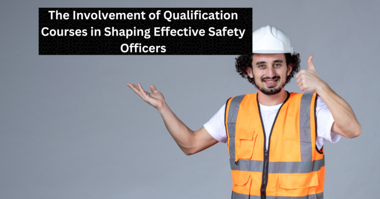 The Involvement of Qualification Courses in Shaping Effective Safety Officers